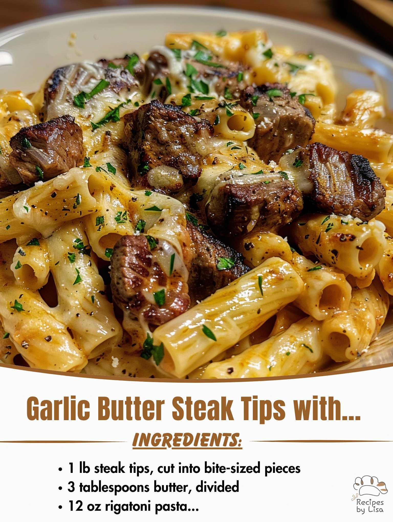 Garlic Butter Steak Tips with Cheesy Rigatoni