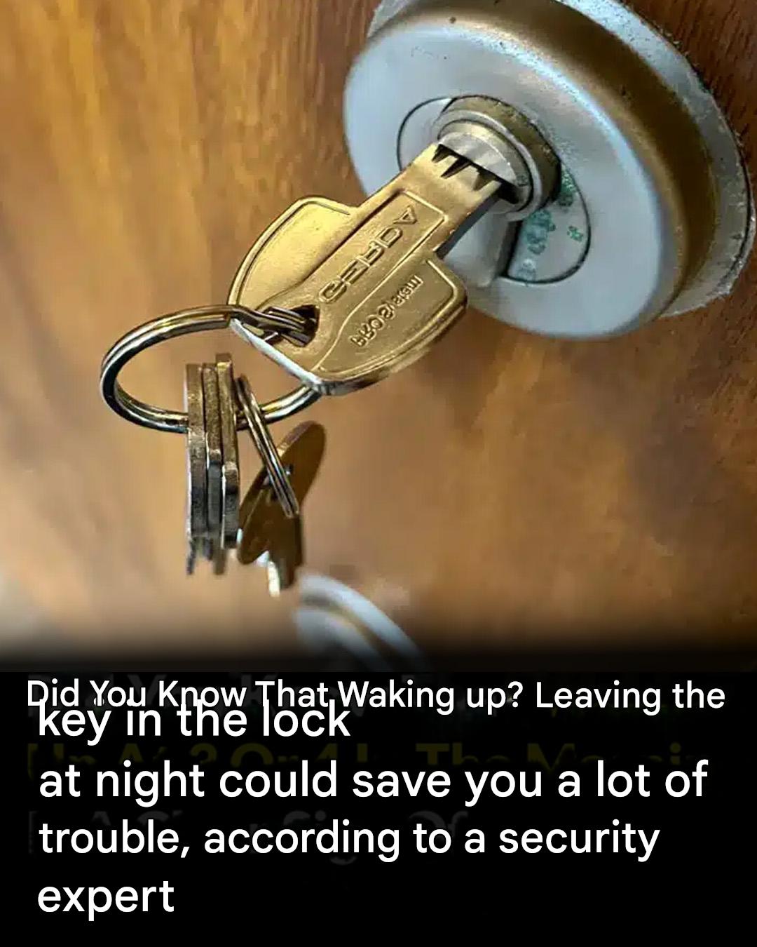 Keeping your key in the lock at night could save you a lot of trouble, according to a security expert.
