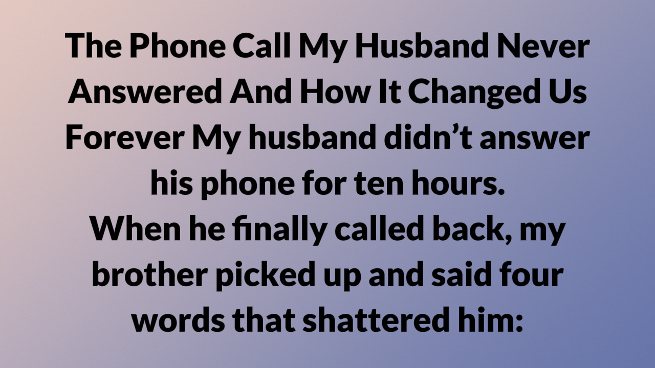 The Phone Call My Husband Never Answered — And How It Changed Us Forever