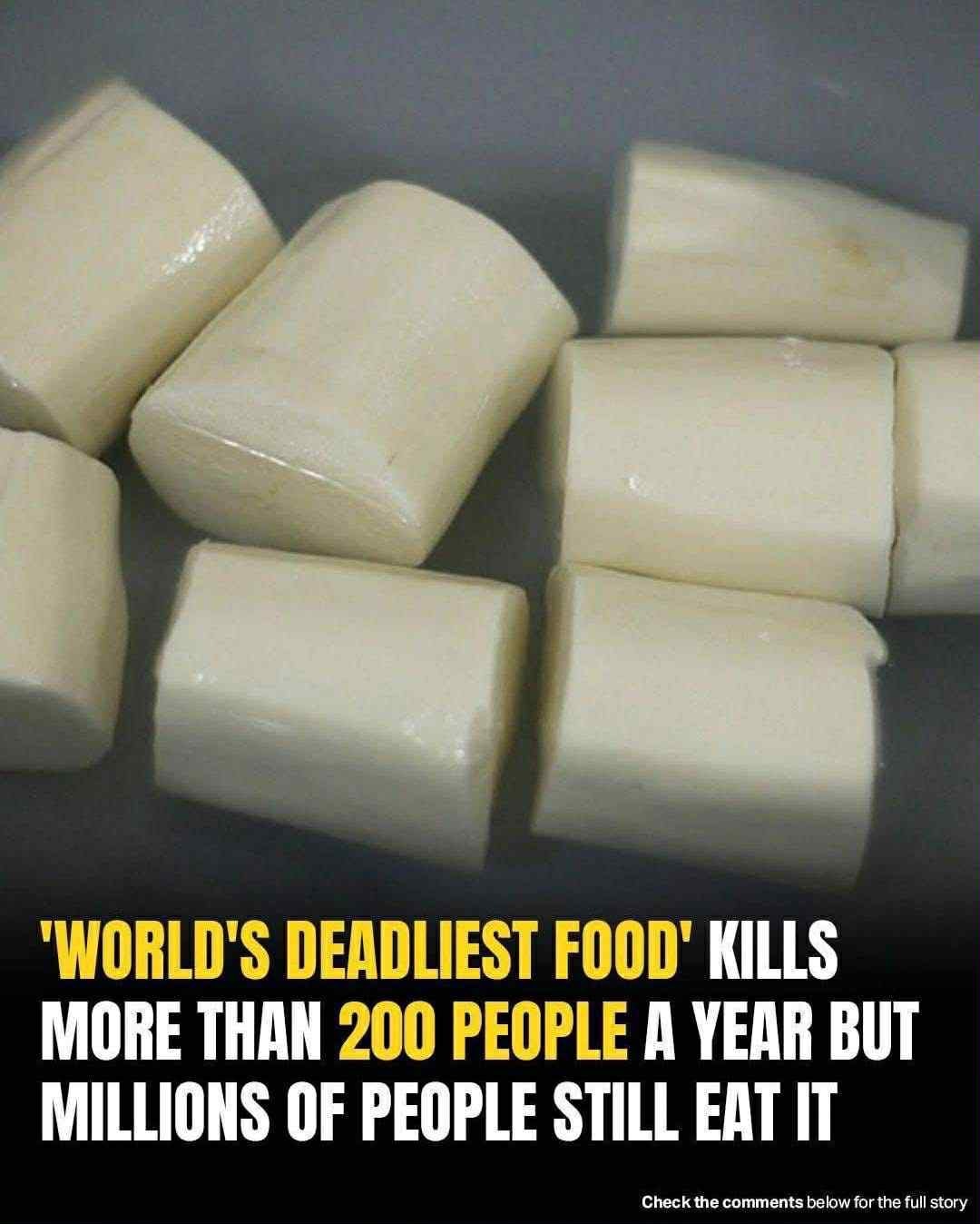 The ‘world’s deadliest food’ claims over 200 lives every year, yet nearly 500 million people still eat it
