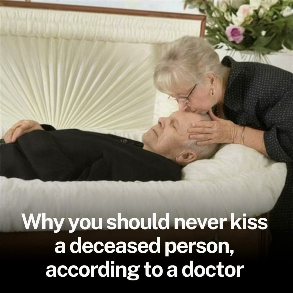 Why do some doctors advise against kissing a deceased loved one?